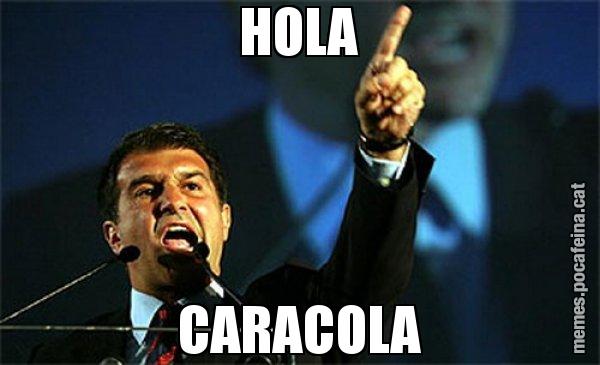 HOLA CARACOLA - Laporta al loro!