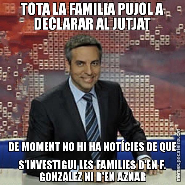 TOTA LA FAMILIA PUJOL A DECLARAR AL JUTJAT DE MOMENT NO HI HA NOTÍCIES DE QUE S'INVESTIGUI LES FAMILIES D'EN F. GONZALEZ NI D'EN AZNAR - Trollicer