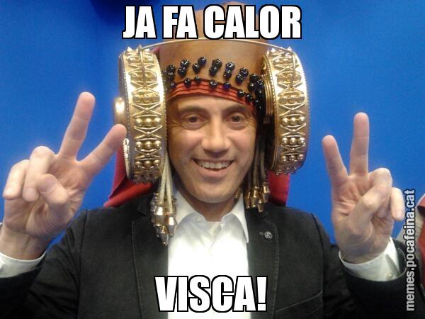 JA FA CALOR VISCA!