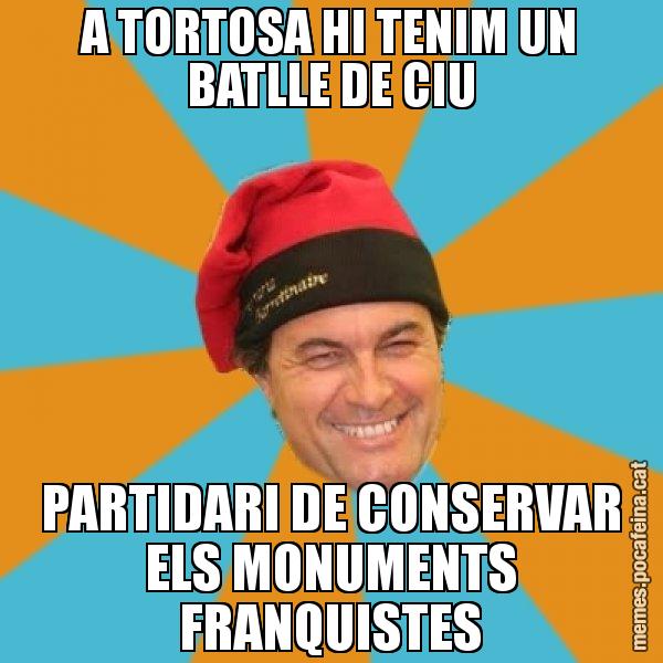 A TORTOSA HI TENIM UN BATLLE DE CIU PARTIDARI DE CONSERVAR ELS MONUMENTS FRANQUISTES - Artur Mas Barretina