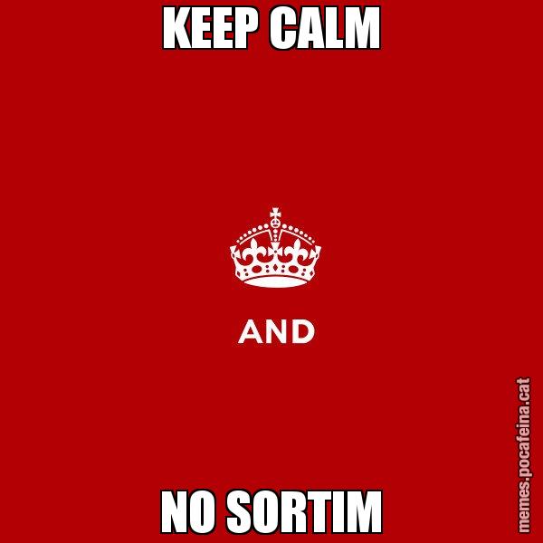 KEEP CALM NO SORTIM - Keep