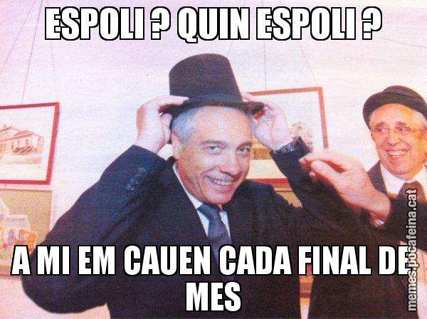ESPOLI ? QUIN ESPOLI ? A MI EM CAUEN CADA FINAL DE MES - El mag Navarro