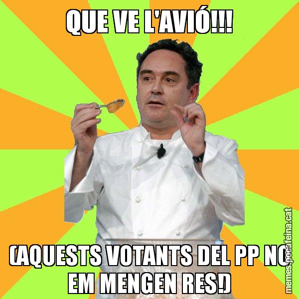 QUE VE L'AVIÓ!!! (AQUESTS VOTANTS DEL PP NO EM MENGEN RES!) - Ferran Adrià