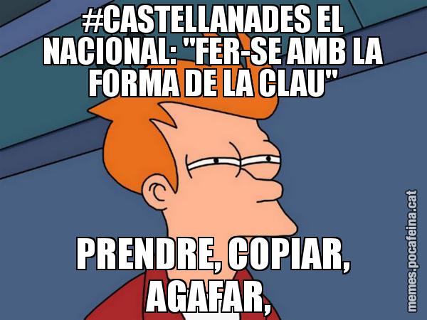 #CASTELLANADES EL NACIONAL: "FER-SE AMB LA FORMA DE LA CLAU" PRENDRE, COPIAR, AGAFAR, - Futurama Fry