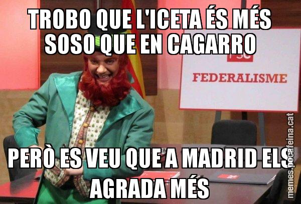 TROBO QUE L'ICETA ÉS MÉS SOSO QUE EN CAGARRO PERÒ ES VEU QUE A MADRID ELS AGRADA MÉS - Follet del federalisme