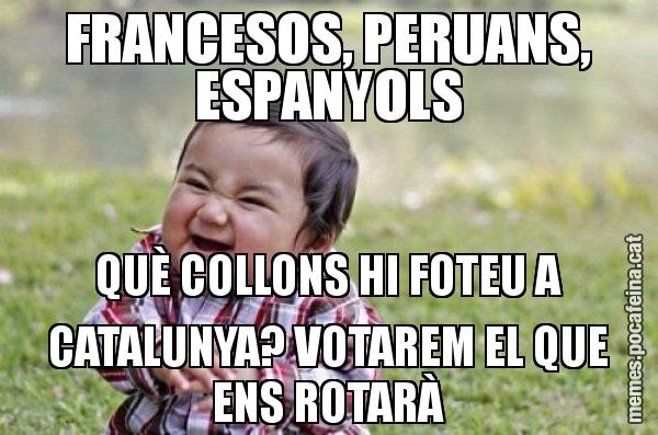 FRANCESOS, PERUANS, ESPANYOLS QUÈ COLLONS HI FOTEU A CATALUNYA? VOTAREM EL QUE ENS ROTARÀ - El diabòlic nen asiàtic
