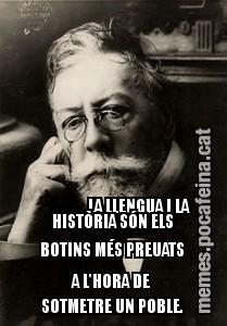 LA LLENGUA I LA HISTÒRIA SÓN ELS BOTINS MÉS PREUATS A L'HORA DE SOTMETRE UN POBLE.