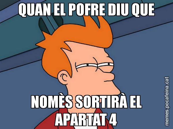 QUAN EL POFRE DIU QUE NOMÈS SORTIRÀ EL APARTAT 4 - Futurama Fry