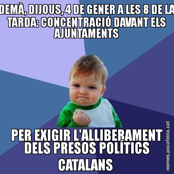 DEMÀ, DIJOUS, 4 DE GENER A LES 8 DE LA TARDA: CONCENTRACIÓ DAVANT ELS AJUNTAMENTS PER EXIGIR L'ALLIBERAMENT DELS PRESOS POLÍTICS CATALANS - Success Kid