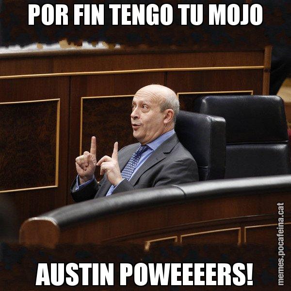 POR FIN TENGO TU MOJO AUSTIN POWEEEERS! - Ministre Wert