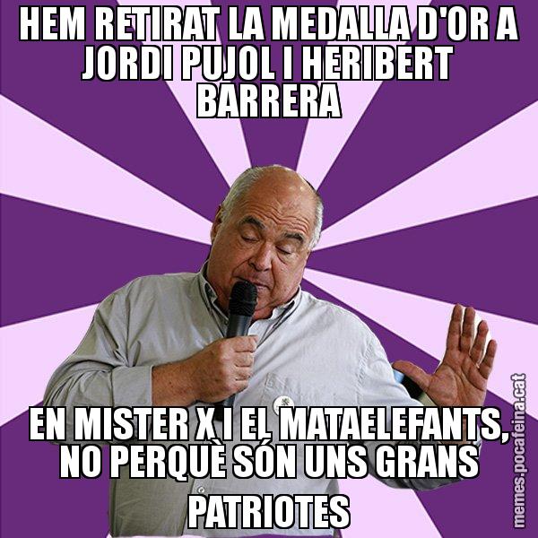 HEM RETIRAT LA MEDALLA D'OR A JORDI PUJOL I HERIBERT BARRERA EN MISTER X I EL MATAELEFANTS, NO PERQUÈ SÓN UNS GRANS PATRIOTES - Lluís Rabell - 27S