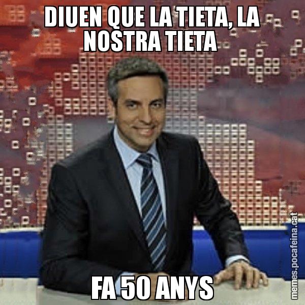 DIUEN QUE LA TIETA, LA NOSTRA TIETA  FA 50 ANYS - Trollicer