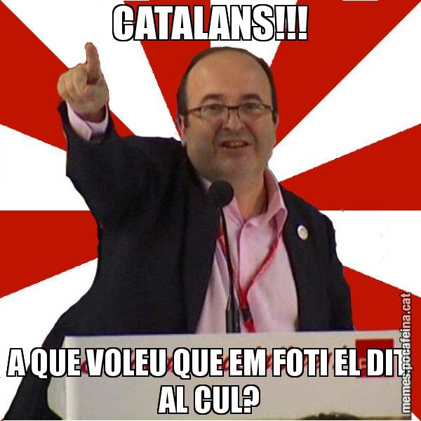 CATALANS!!! A QUE VOLEU QUE EM FOTI EL DIT AL CUL? - Miquel Iceta