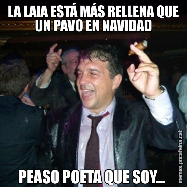 LA LAIA ESTÁ MÁS RELLENA QUE UN PAVO EN NAVIDAD PEASO POETA QUE SOY... - Laporta de Festa