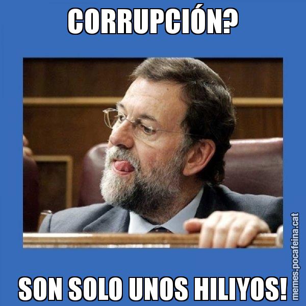 CORRUPCIÓN? SON SOLO UNOS HILIYOS! - Mmmmmariano Rajoy