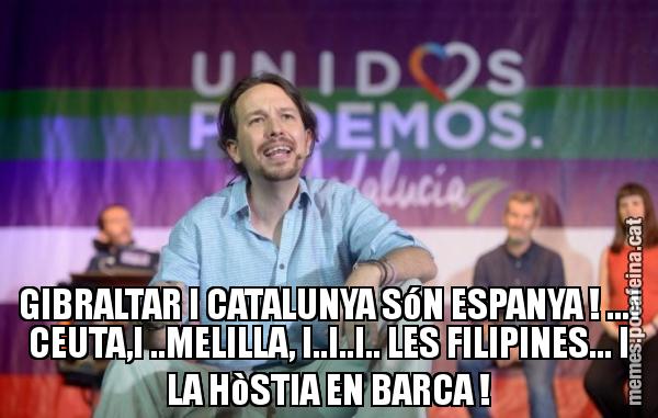 GIBRALTAR I CATALUNYA SóN ESPANYA ! ...I CEUTA,I ..MELILLA, I..I..I.. LES FILIPINES... I LA HòSTIA EN BARCA !