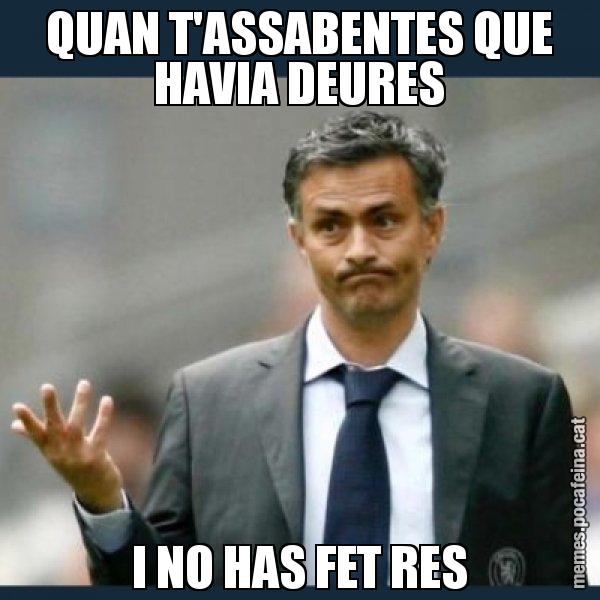 QUAN T'ASSABENTES QUE HAVIA DEURES I NO HAS FET RES - Mourinho