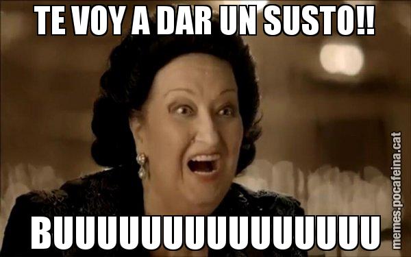TE VOY A DAR UN SUSTO!! BUUUUUUUUUUUUUUU - Montserrat Caballé