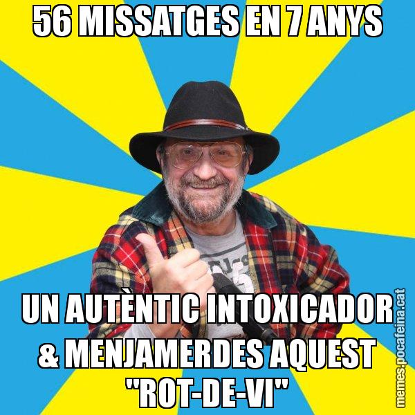 56 MISSATGES EN 7 ANYS UN AUTÈNTIC INTOXICADOR & MENJAMERDES AQUEST "ROT-DE-VI" - Tomeu Penya