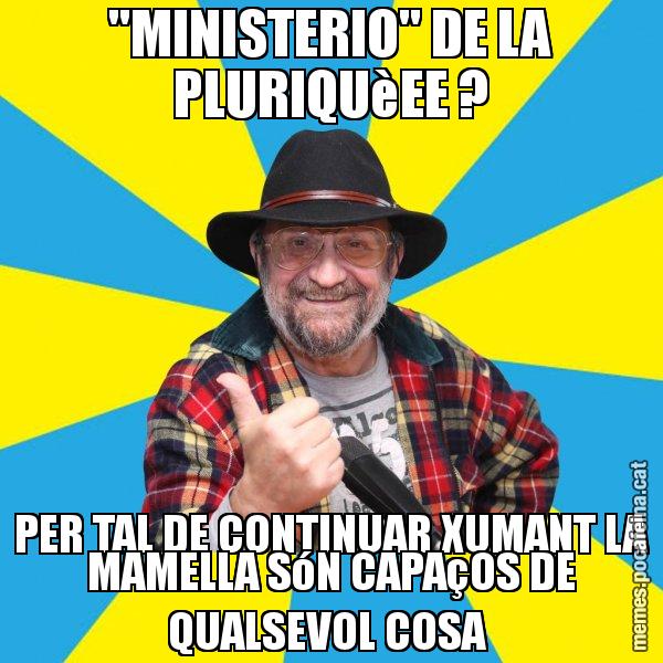 "MINISTERIO" DE LA PLURIQUèEE ? PER TAL DE CONTINUAR XUMANT LA MAMELLA SóN CAPAçOS DE QUALSEVOL COSA - Tomeu Penya
