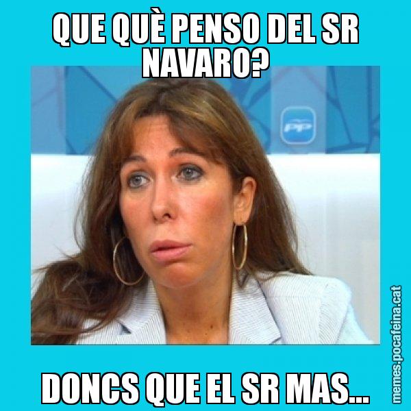 QUE QUÈ PENSO DEL SR NAVARO? DONCS QUE EL SR MAS... - Alícia Sánchez Camacho