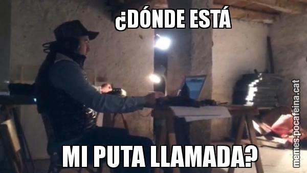 ¿DÓNDE ESTÁ    MI PUTA LLAMADA?