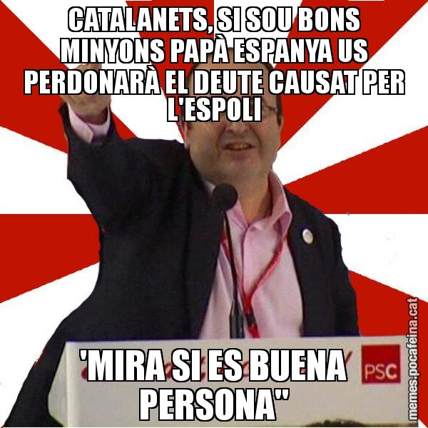 CATALANETS, SI SOU BONS MINYONS PAPÀ ESPANYA US PERDONARÀ EL DEUTE CAUSAT PER L'ESPOLI 'MIRA SI ES BUENA PERSONA'' - Miquel Iceta