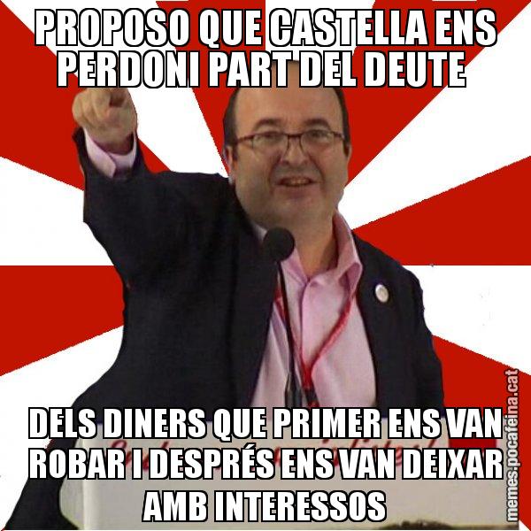 PROPOSO QUE CASTELLA ENS PERDONI PART DEL DEUTE  DELS DINERS QUE PRIMER ENS VAN ROBAR I DESPRÉS ENS VAN DEIXAR AMB INTERESSOS - Miquel Iceta
