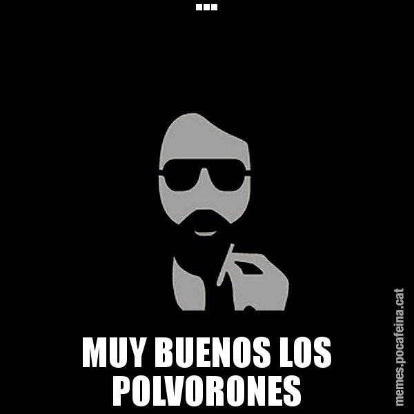 ... MUY BUENOS LOS POLVORONES - Eugenio