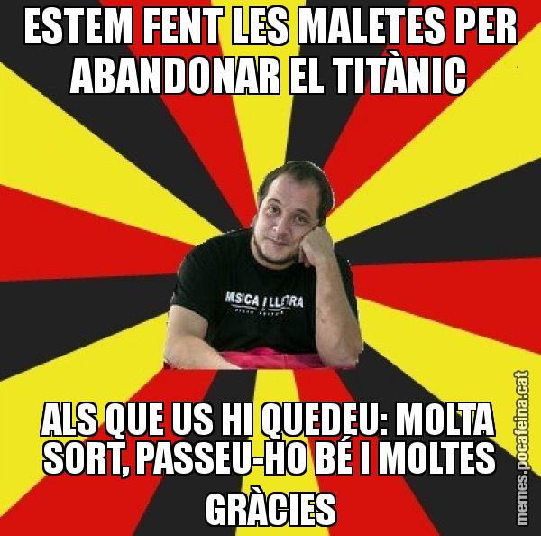 ESTEM FENT LES MALETES PER ABANDONAR EL TITÀNIC ALS QUE US HI QUEDEU: MOLTA SORT, PASSEU-HO BÉ I MOLTES GRÀCIES - David Fernàndez