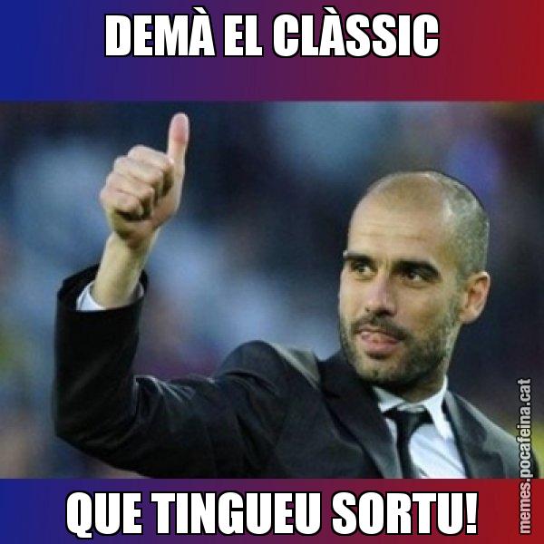 DEMÀ EL CLÀSSIC QUE TINGUEU SORTU! - Pep Guardiola
