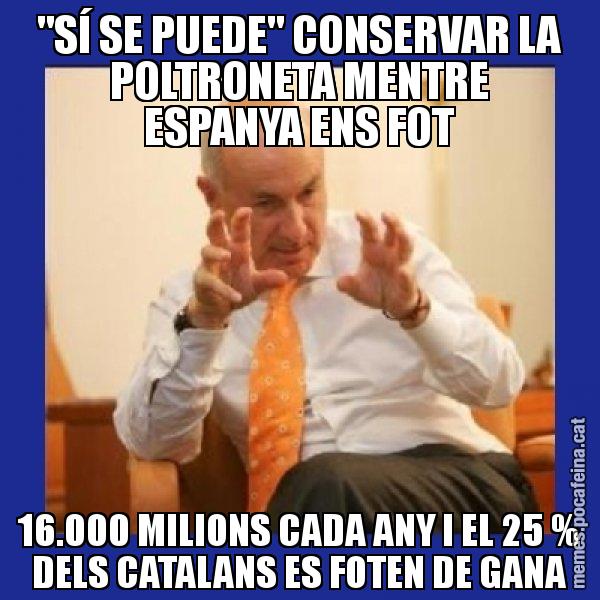 "SÍ SE PUEDE" CONSERVAR LA POLTRONETA MENTRE ESPANYA ENS FOT 16.000 MILIONS CADA ANY I EL 25 % DELS CATALANS ES FOTEN DE GANA - Duran i Lleida