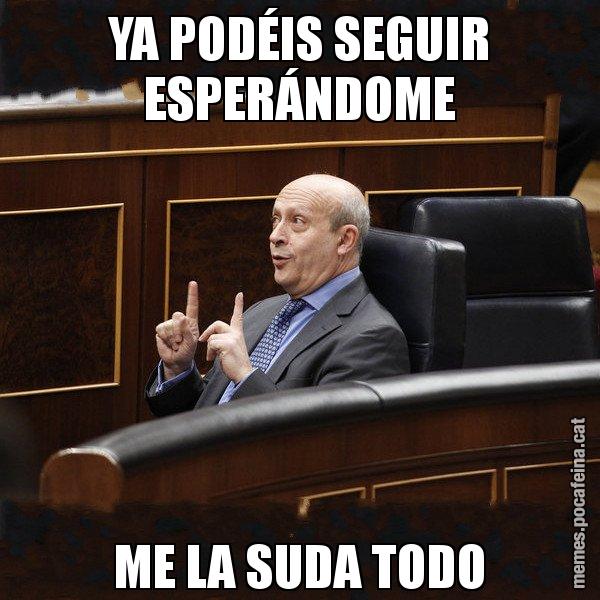 YA PODÉIS SEGUIR ESPERÁNDOME ME LA SUDA TODO - Ministre Wert