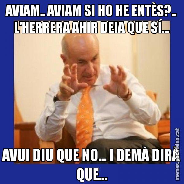 AVIAM.. AVIAM SI HO HE ENTÈS?.. L'HERRERA AHIR DEIA QUE SÍ... AVUI DIU QUE NO... I DEMÀ DIRÀ QUE... - Duran i Lleida