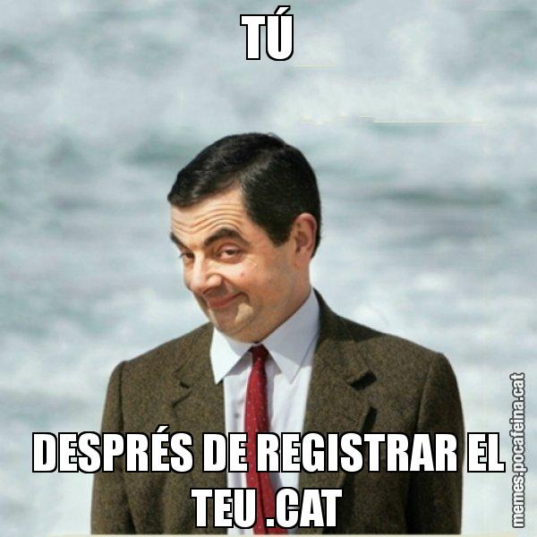 TÚ DESPRÉS DE REGISTRAR EL TEU .CAT - Mr. Bean