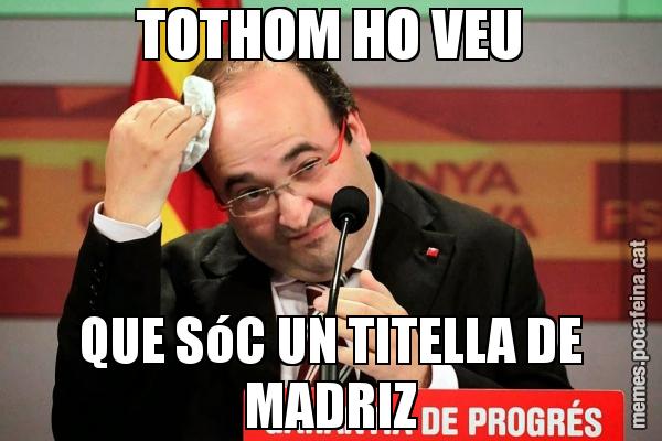 TOTHOM HO VEU QUE SóC UN TITELLA DE MADRIZ