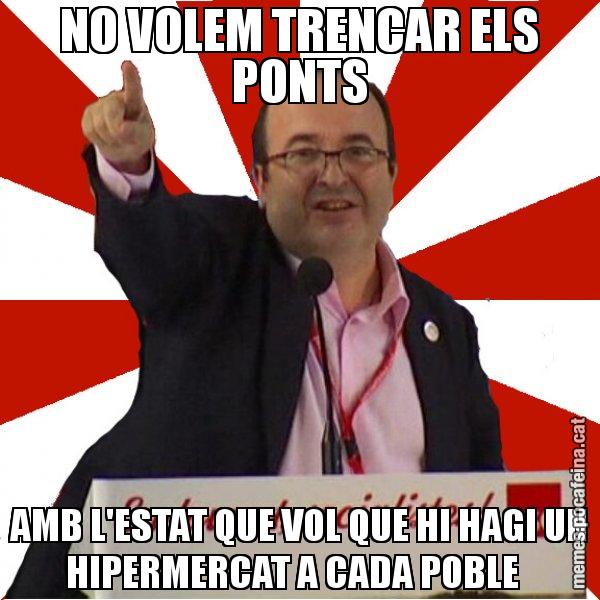NO VOLEM TRENCAR ELS PONTS AMB L'ESTAT QUE VOL QUE HI HAGI UN HIPERMERCAT A CADA POBLE - Miquel Iceta