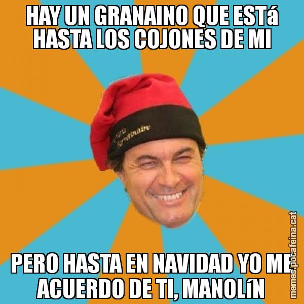HAY UN GRANAINO QUE ESTá HASTA LOS COJONES DE MI PERO HASTA EN NAVIDAD YO ME ACUERDO DE TI, MANOLíN - Artur Mas Barretina