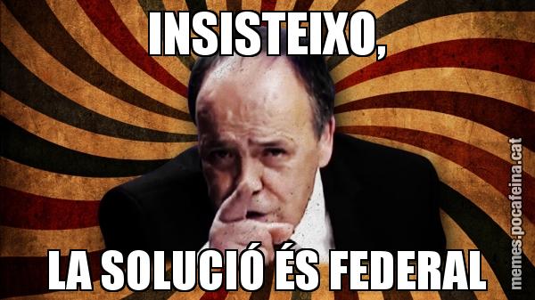INSISTEIXO, LA SOLUCIÓ ÉS FEDERAL