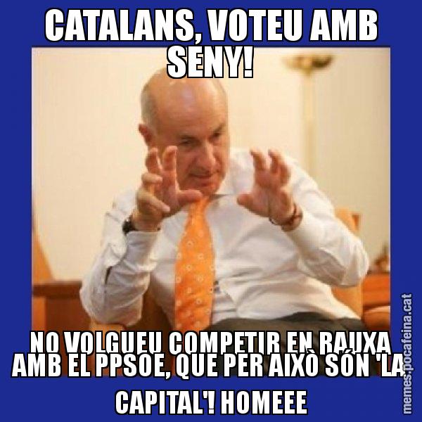 CATALANS, VOTEU AMB SENY! NO VOLGUEU COMPETIR EN RAUXA AMB EL PPSOE, QUE PER AIXÒ SÓN 'LA CAPITAL'! HOMEEE - Duran i Lleida