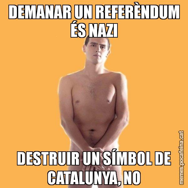 DEMANAR UN REFERÈNDUM ÉS NAZI DESTRUIR UN SÍMBOL DE CATALUNYA, NO - Albert Rivera