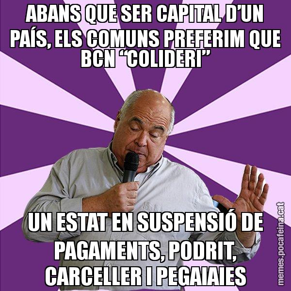 ABANS QUE SER CAPITAL D’UN PAÍS, ELS COMUNS PREFERIM QUE BCN “COLIDERI” UN ESTAT EN SUSPENSIÓ DE PAGAMENTS, PODRIT, CARCELLER I PEGAIAIES - Lluís Rabell - 27S