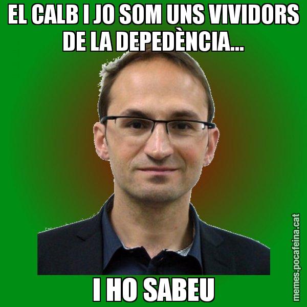 EL CALB I JO SOM UNS VIVIDORS DE LA DEPEDÈNCIA... I HO SABEU - Joan Herrera