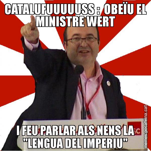 CATALUFUUUUUSS :  OBEÏU EL MINISTRE WERT I FEU PARLAR ALS NENS LA "LENGUA DEL IMPERIU" - Miquel Iceta