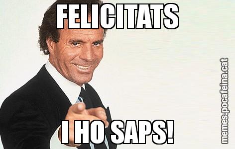 FELICITATS I HO SAPS!