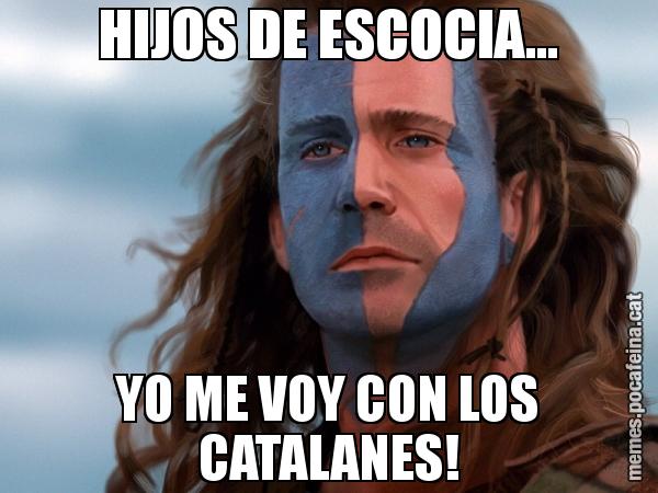 HIJOS DE ESCOCIA... YO ME VOY CON LOS CATALANES!