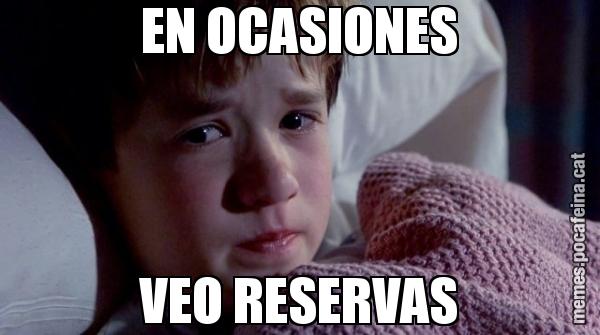 EN OCASIONES VEO RESERVAS