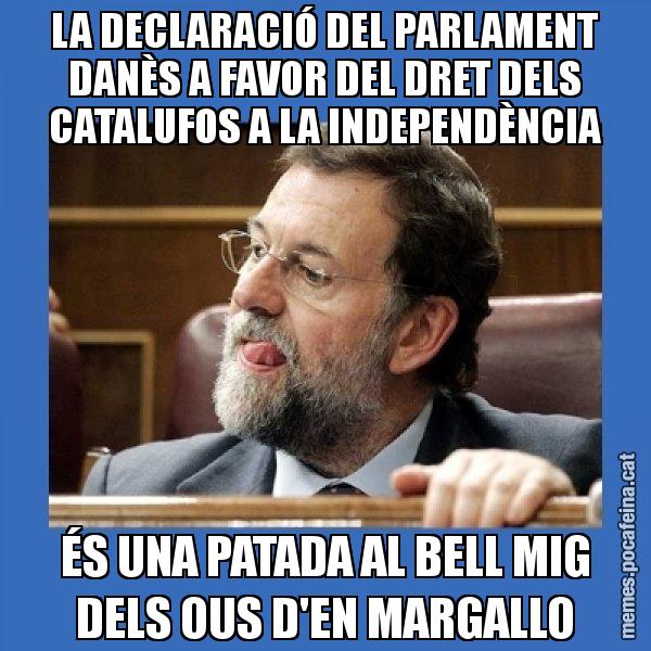 LA DECLARACIÓ DEL PARLAMENT DANÈS A FAVOR DEL DRET DELS CATALUFOS A LA INDEPENDÈNCIA ÉS UNA PATADA AL BELL MIG DELS OUS D'EN MARGALLO - Mmmmmariano Rajoy