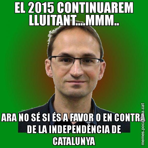 EL 2015 CONTINUAREM LLUITANT....MMM.. ARA NO SÉ SI ÉS A FAVOR O EN CONTRA DE LA INDEPENDÈNCIA DE CATALUNYA - Joan Herrera