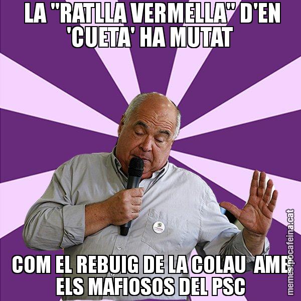 LA "RATLLA VERMELLA" D'EN 'CUETA' HA MUTAT  COM EL REBUIG DE LA COLAU  AMB ELS MAFIOSOS DEL PSC - Lluís Rabell - 27S